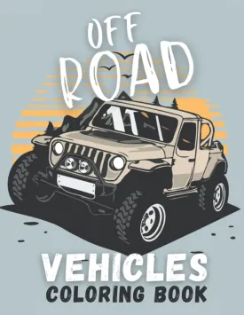 Off Road Vehicles Coloring Book: Unique Coloring Designs of ATVs of All Types: Quads, SUVs, Dirt Bikes and Many More Caught in Action for Kids & Adults Paperback  August 20, 2022